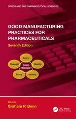 Good Manufacturing Practices for Pharmaceuticals, Seventh Edition 7th Edition Graham P. Bunn
