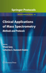 Clinical Applications of Mass Spectrometry Methods and Protocols By  Garg, Uttam, Hammett-Stabler, Catherine A. (Eds.)