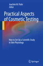 Practical Aspects of Cosmetic Testing :  How to Set up a Scientific Study in Skin  Physiology by   Fluhr, Joachim W. (Ed.)