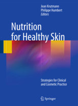 Nutrition for Healthy Skin : Strategies For Clinical And Cosmetic Practice  by Krutmann, Jean, Humbert, Philippe (Eds.)