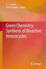 Green Chemistry: Synthesis of Bioactive Heterocycles by Editors: Ameta, K. L., Dandia, Anshu (Eds.)