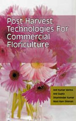 Postharvest Technologies For Commercial Floriculture by  Verma, Anil