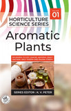 Aromatic Plants: Vol.01. Horticulture Science Series Skaria, B.P. et.al.