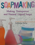 Soapmaking : Making Transparent and Natural liquid soaps By Catherine Failor