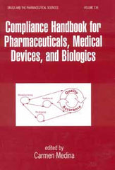 Compliance Handbook for Pharmaceuticals, Medical Devices and Biologics edited by Carmen Medina