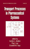 Transport Processes in Pharmaceutical Systems   By Gordon L. Amidon, Ping I. Lee, Elizabeth M. Topp