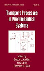 Transport Processes in Pharmaceutical Systems   By Gordon L. Amidon, Ping I. Lee, Elizabeth M. Topp