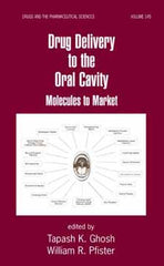 Drug Delivery to the Oral Cavity Edited by Tapash K. Gosh and William Pfister