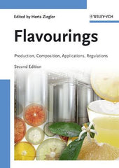 Flavourings: Production, Composition, Applications, Regulations, 2nd Edition  By Herta Ziegler