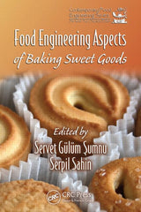 Food Engineering Aspects of Baking Sweet Goods By Servet Gulum Sumnu, Serpil Sahin