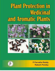 Plant Protection in Medicinal and Aromatic Plants   by P. Parvatha Reddy and Rakesh Pandey