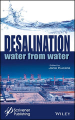 Desalination: Water from Water  by. Jane Kucera (Editor)