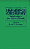 Fragrance Chemistry : The Science of the Sense of Smell by Ernst T. Theimer