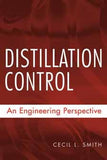 Distillation Control An Engineering Perspective by Cecil L. Smith