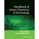Handbook of Green Chemistry and Technology James H. Clark (Editor), Duncan J. Macquarrie (Editor). SPECIAL INDIAN REPRINT