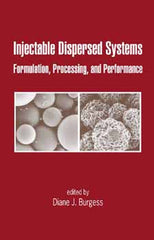 Injectable Dispersed Systems Formulation, Processing and Performance edited by Diane L. Burgess