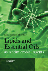 Lipids and Essential Oils as Antimicrobial Agents edited by Halldor Thormar