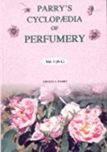 Parry’s Cyclopedia of Perfumery. A Handbook on the raw materials used by the Perfumer, their origin, properties, characters and analysis