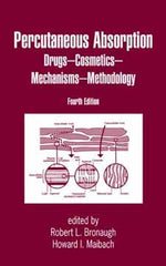Percutaneous Absorption: Drugs, Cosmetics, Mechanisms, Methods Fourth Edition edited by Robert L. Bronaugh and Howard I. Maibach