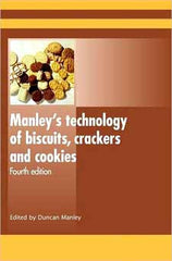 Manley's Technology of Biscuits, Crackers and Cookies Fourth edition by Duncan Manley